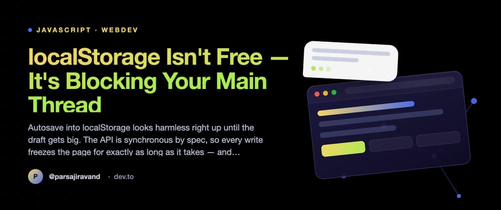 localStorage Isn't Free — It's Blocking Your Main Thread