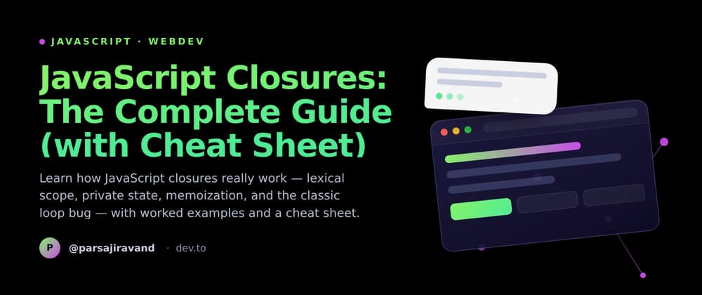 JavaScript Closures: The Complete Guide (with Cheat Sheet)