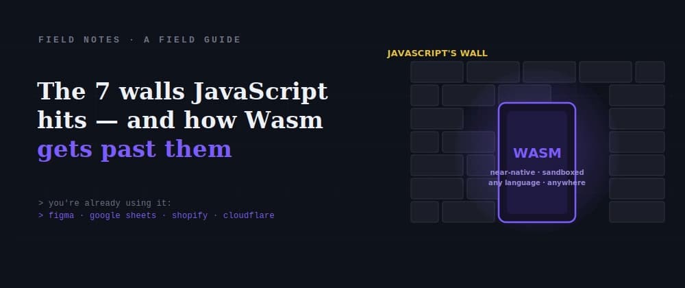 The 7 Walls JavaScript Hits — and How WebAssembly Gets Past Them