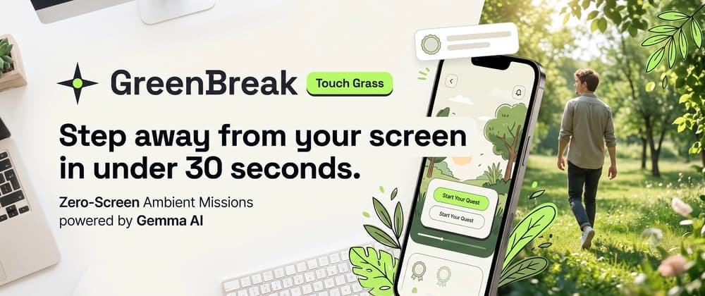 GreenBreak β How I Used Open-Source Gemma 2 to Force Screen-Addicted Developers to Touch Grass π±