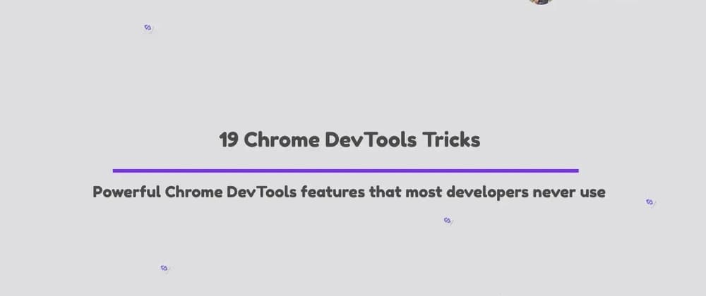 19 Chrome DevTools Tricks Every Developer Should Know