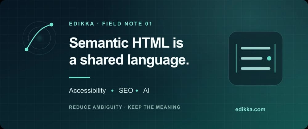 Semantic HTML Is a Shared Language for Accessibility, SEO, and AI