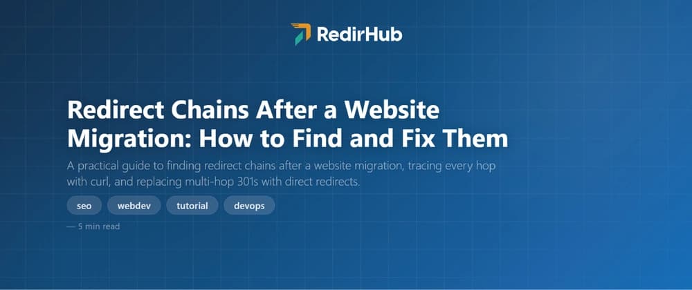 Redirect Chains After a Website Migration: How to Find and Fix Them