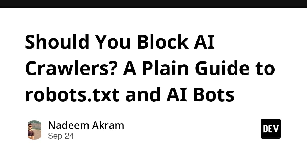 Should You Block AI Crawlers? A Plain Guide to robots.txt and AI Bots
