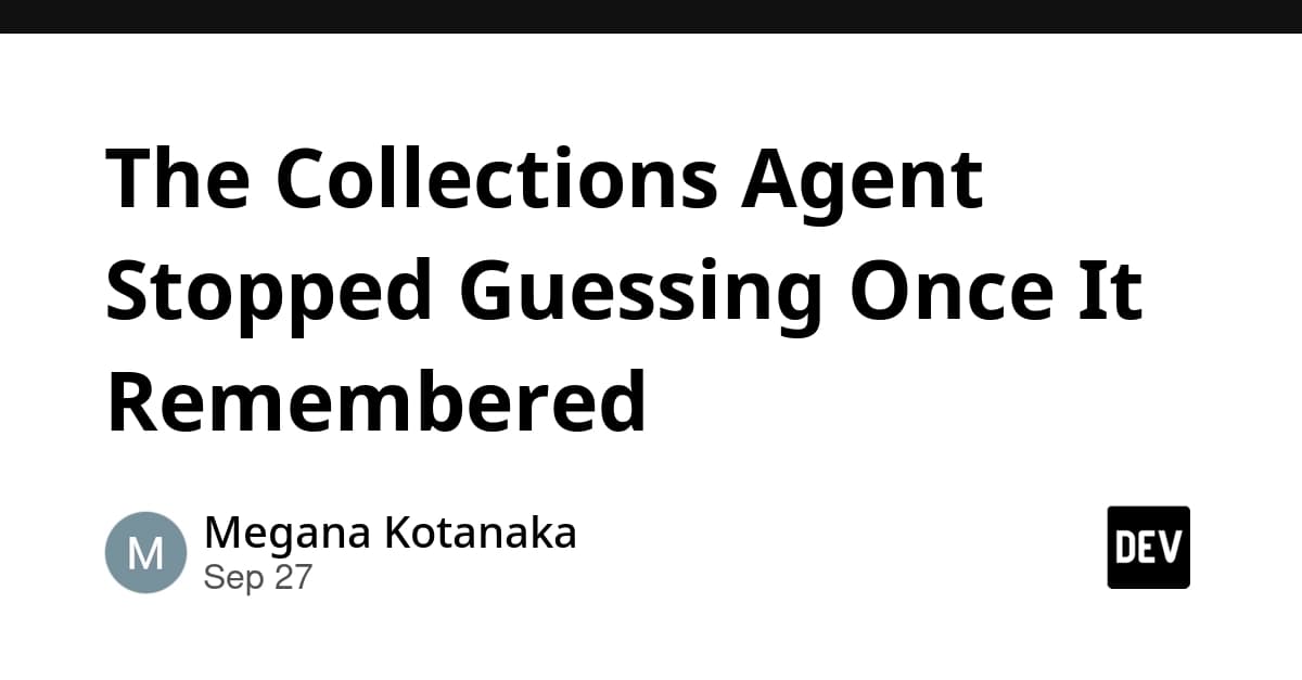 The Collections Agent Stopped Guessing Once It Remembered
