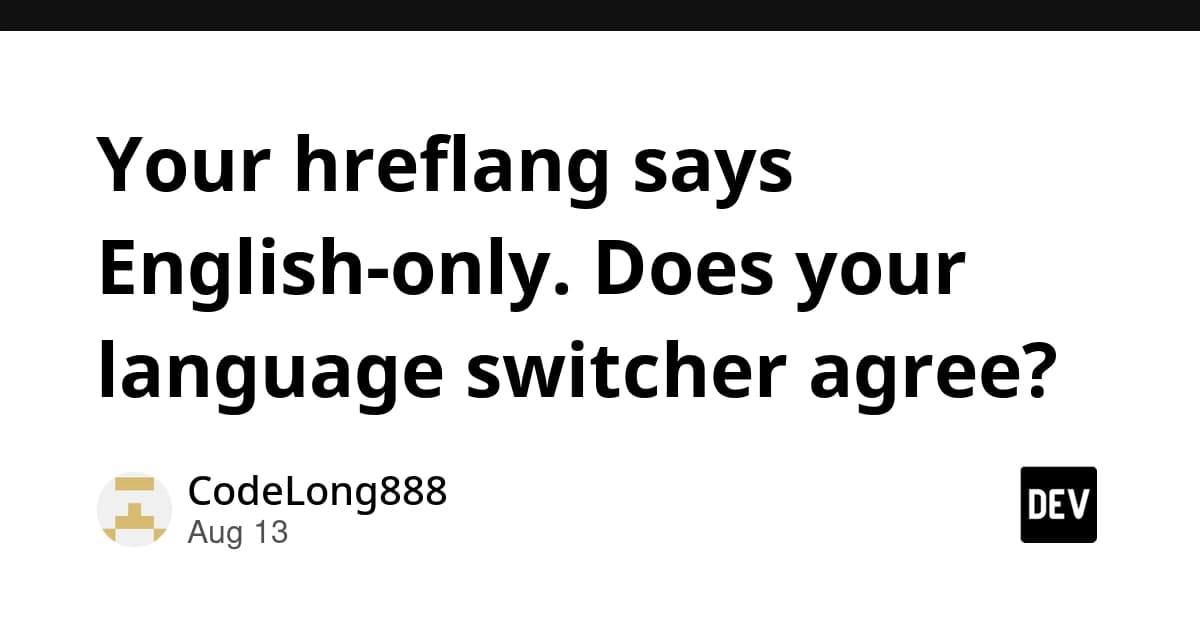 Your hreflang says English-only. Does your language switcher agree?