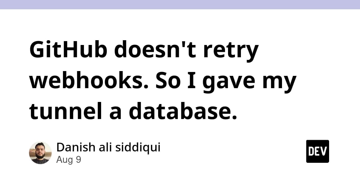 GitHub doesn't retry webhooks. So I gave my tunnel a database.