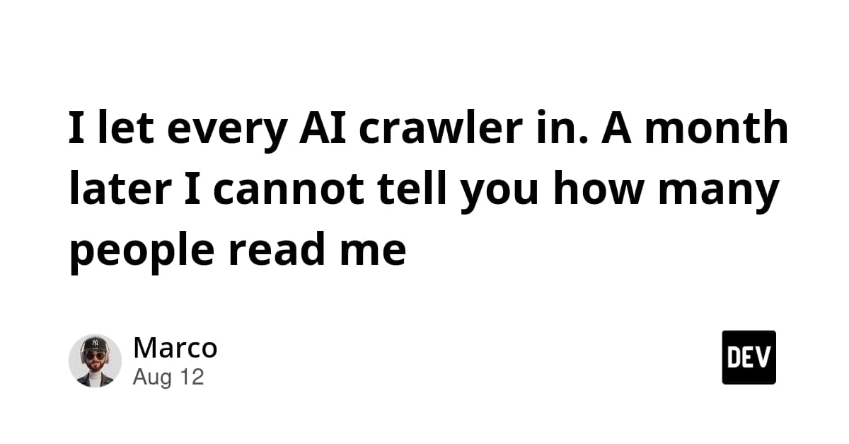 I let every AI crawler in. A month later I cannot tell you how many people read me