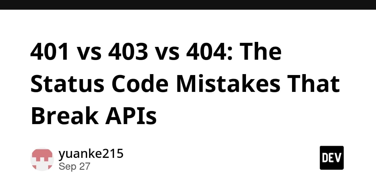 401 vs 403 vs 404: The Status Code Mistakes That Break APIs