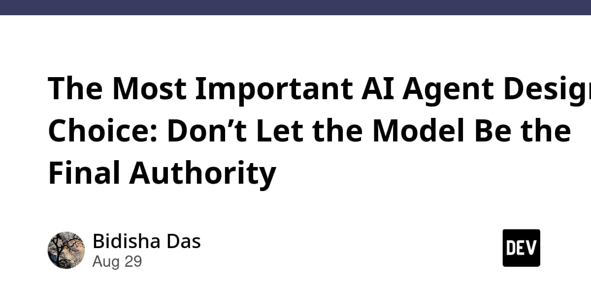 The Most Important AI Agent Design Choice: Don’t Let the Model Be the Final Authority