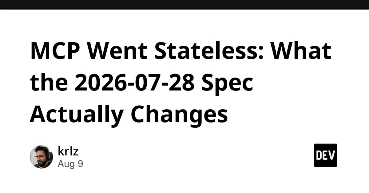 MCP Went Stateless: What the 2026-07-28 Spec Actually Changes