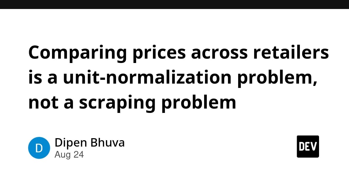 Comparing prices across retailers is a unit-normalization problem, not a scraping problem