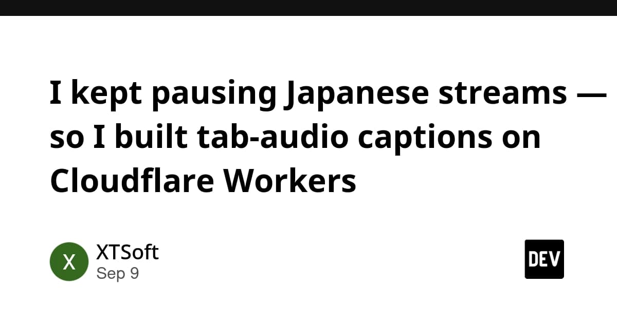 I kept pausing Japanese streams — so I built tab-audio captions on Cloudflare Workers