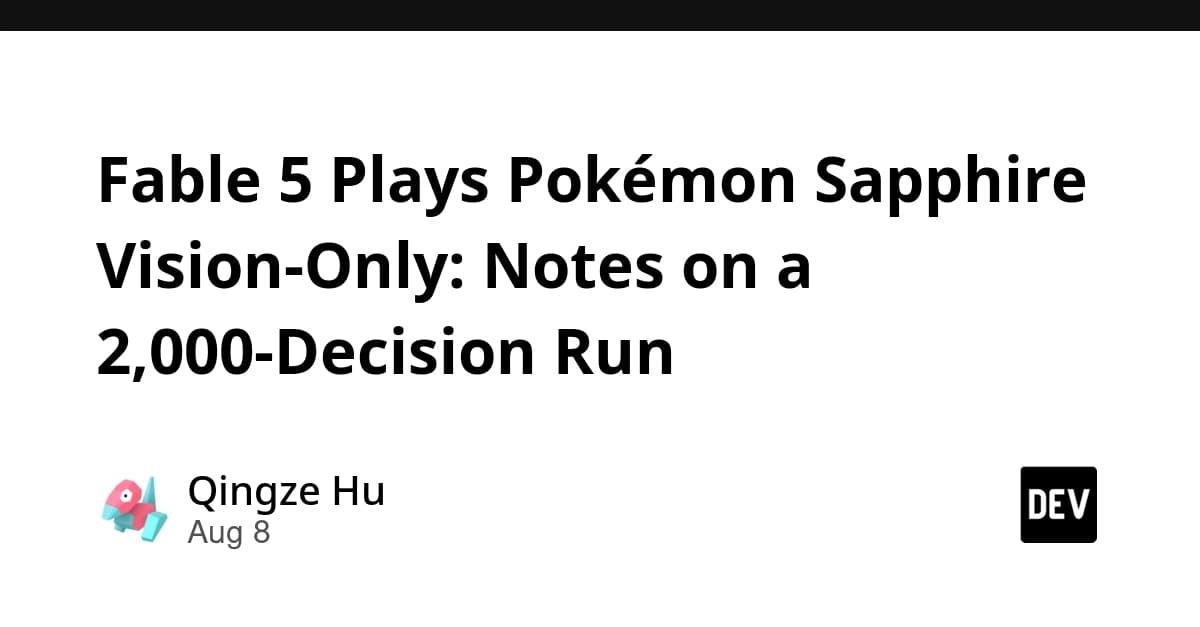 Fable 5 Plays Pokémon Sapphire Vision-Only: Notes on a 2,000-Decision Run