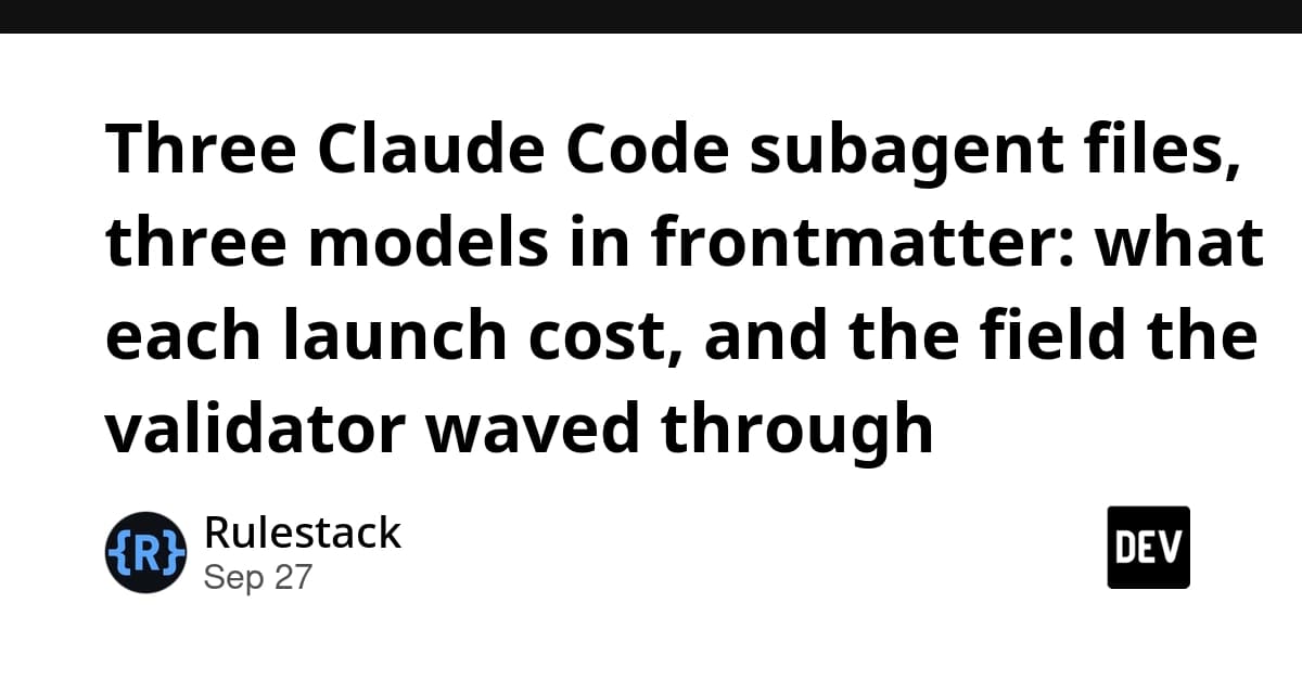 Three Claude Code subagent files, three models in frontmatter: what each launch cost, and the field the validator waved through