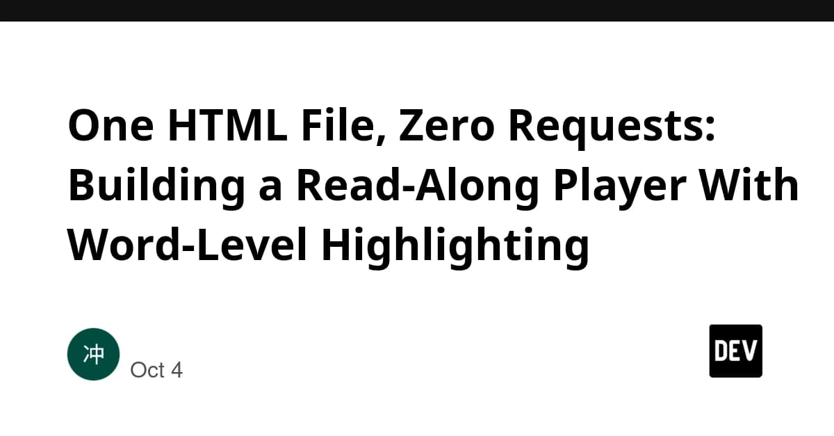 One HTML File, Zero Requests: Building a Read-Along Player With Word-Level Highlighting