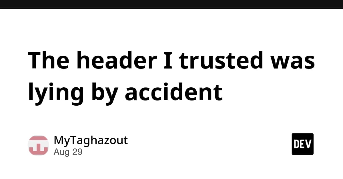 The header I trusted was lying by accident