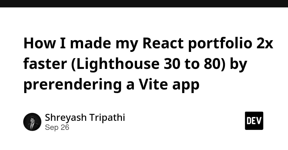 How I made my React portfolio 2x faster (Lighthouse 30 to 80) by prerendering a Vite app