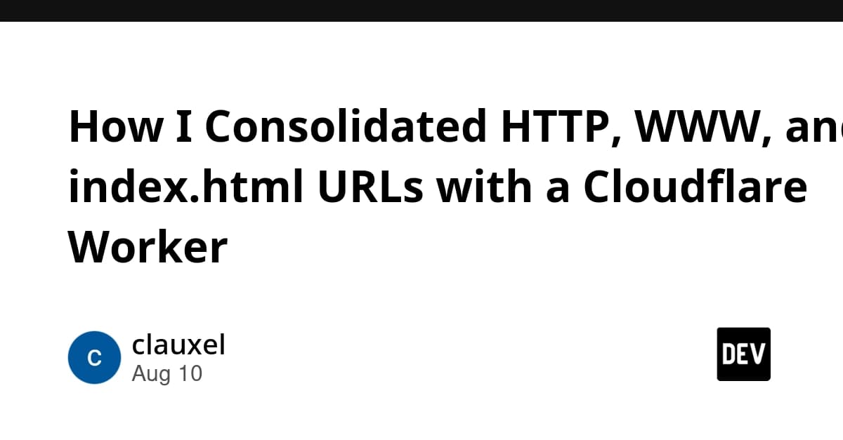 How I Consolidated HTTP, WWW, and index.html URLs with a Cloudflare Worker