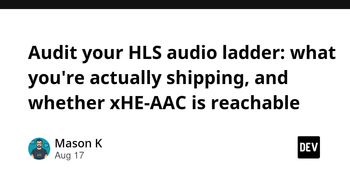Audit your HLS audio ladder: what you're actually shipping, and whether xHE-AAC is reachable