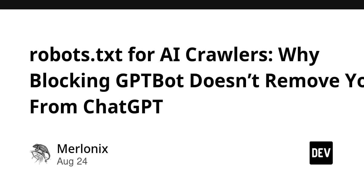 robots.txt for AI Crawlers: Why Blocking GPTBot Doesn’t Remove You From ChatGPT