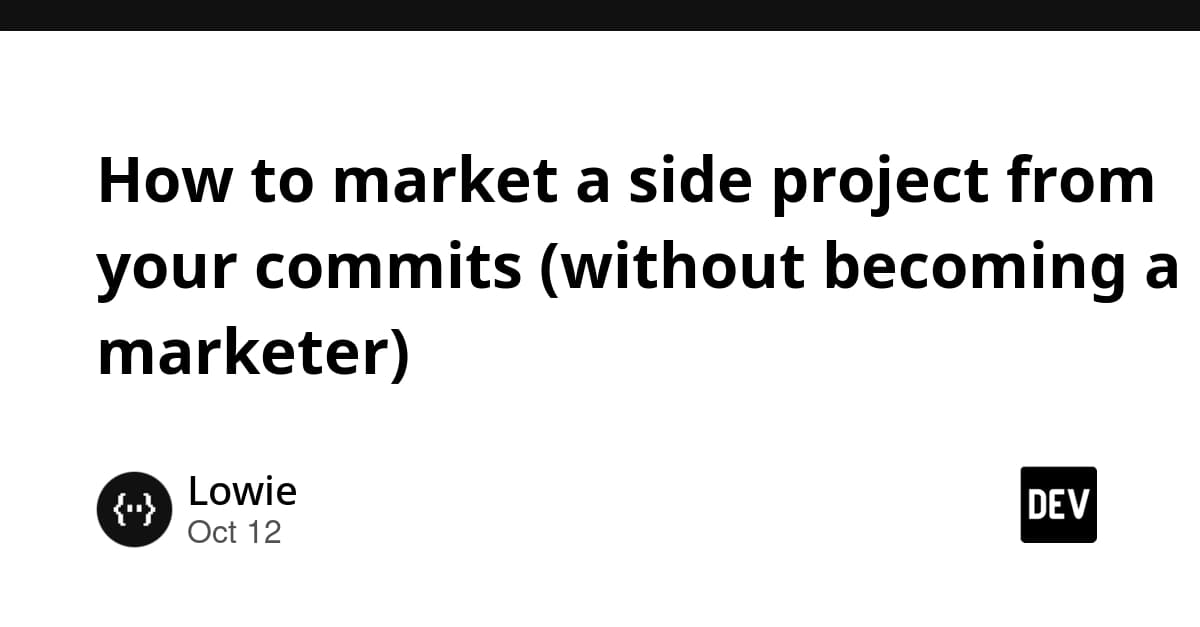 How to market a side project from your commits (without becoming a marketer)