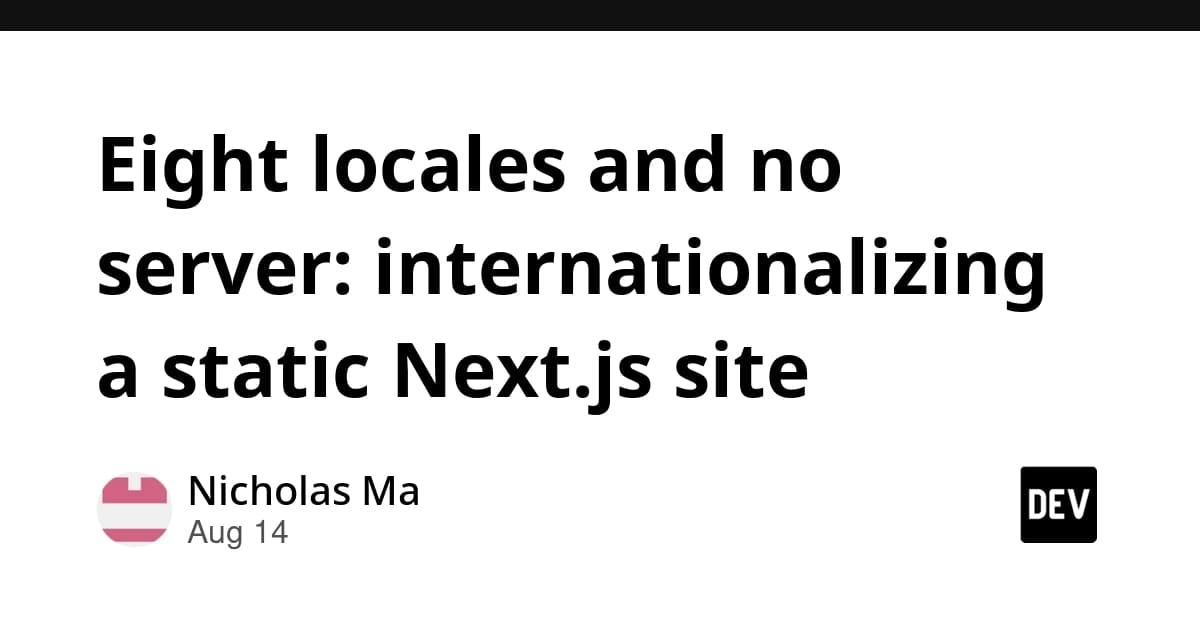 Eight locales and no server: internationalizing a static Next.js site
