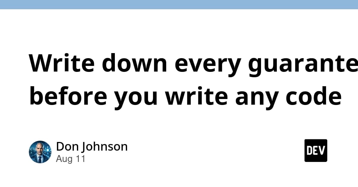 Write down every guarantee before you write any code