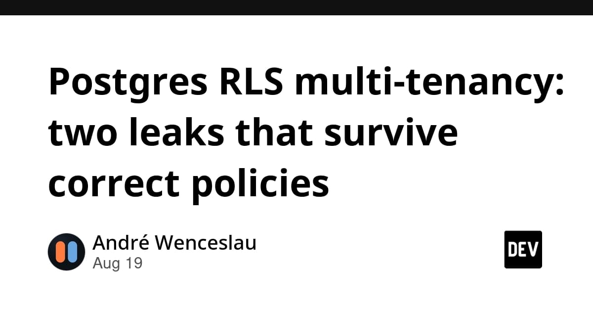 Postgres RLS multi-tenancy: two leaks that survive correct policies