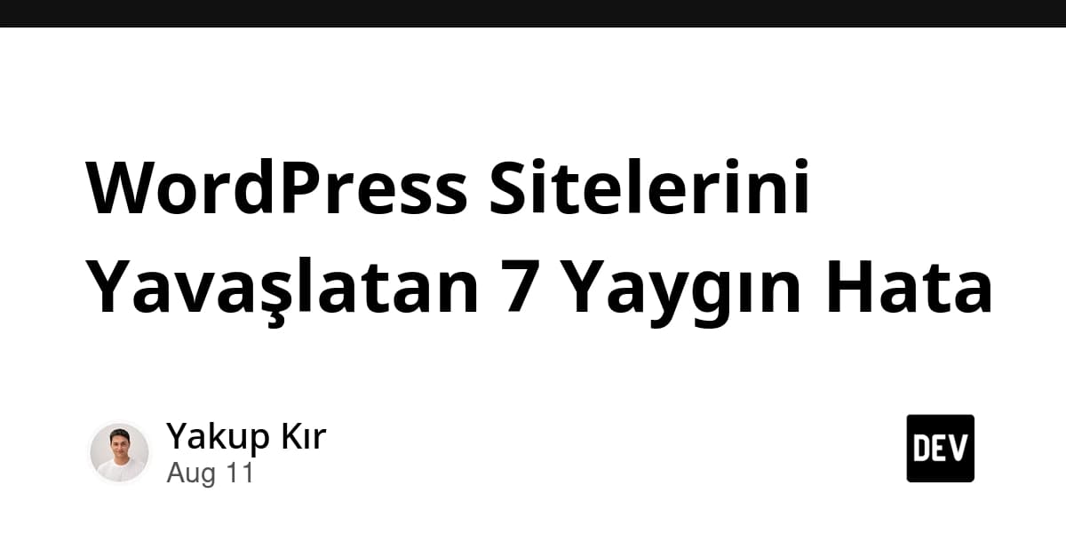 WordPress Sitelerini Yavaşlatan 7 Yaygın Hata