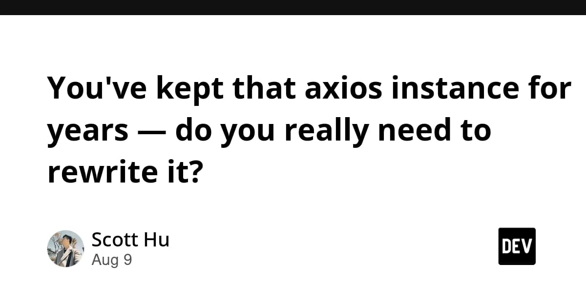 You've kept that axios instance for years — do you really need to rewrite it?