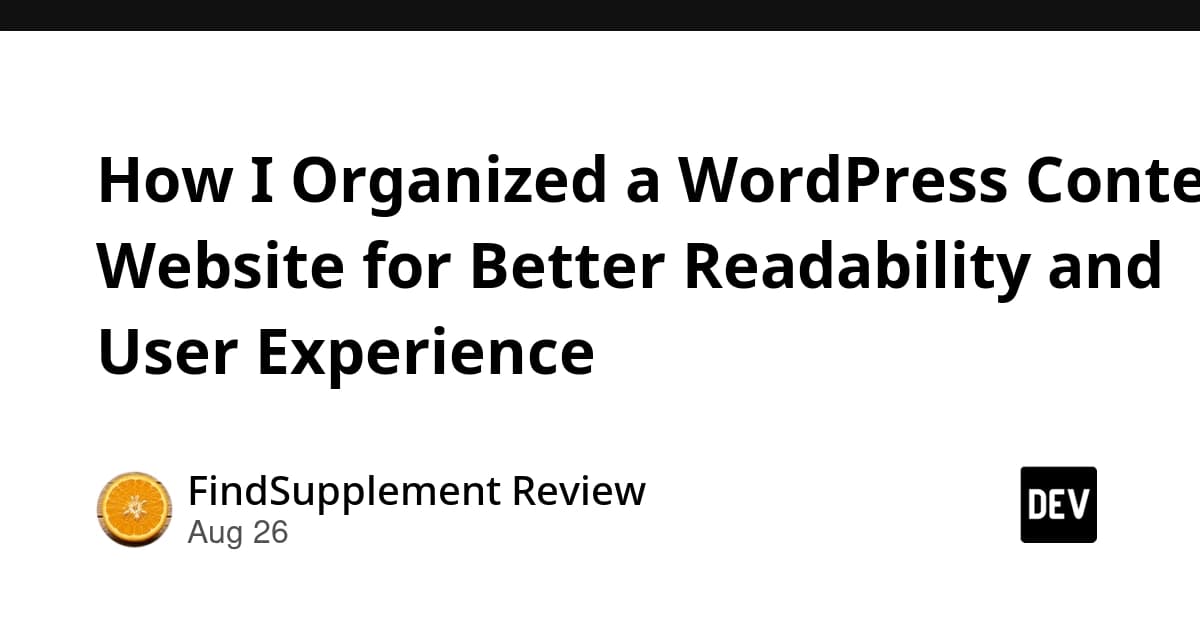 How I Organized a WordPress Content Website for Better Readability and User Experience