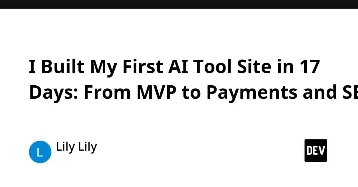 I Built My First AI Tool Site in 17 Days: From MVP to Payments and SEO
