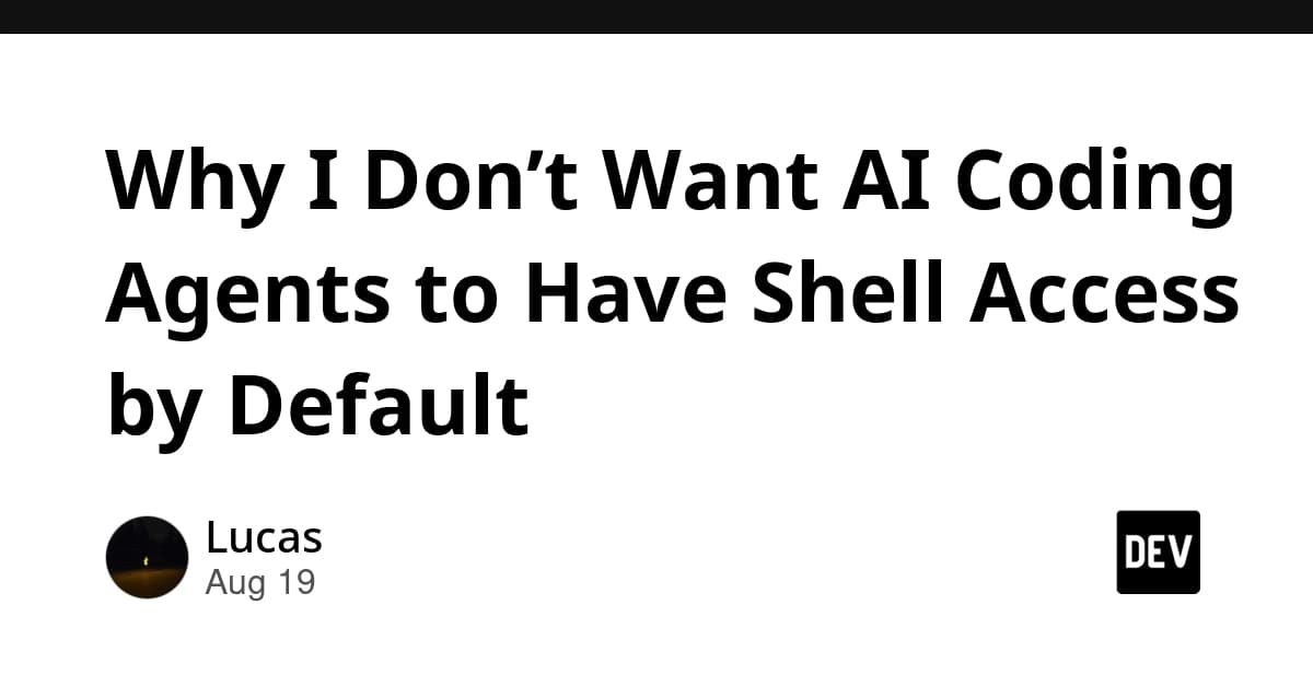 Why I Don’t Want AI Coding Agents to Have Shell Access by Default
