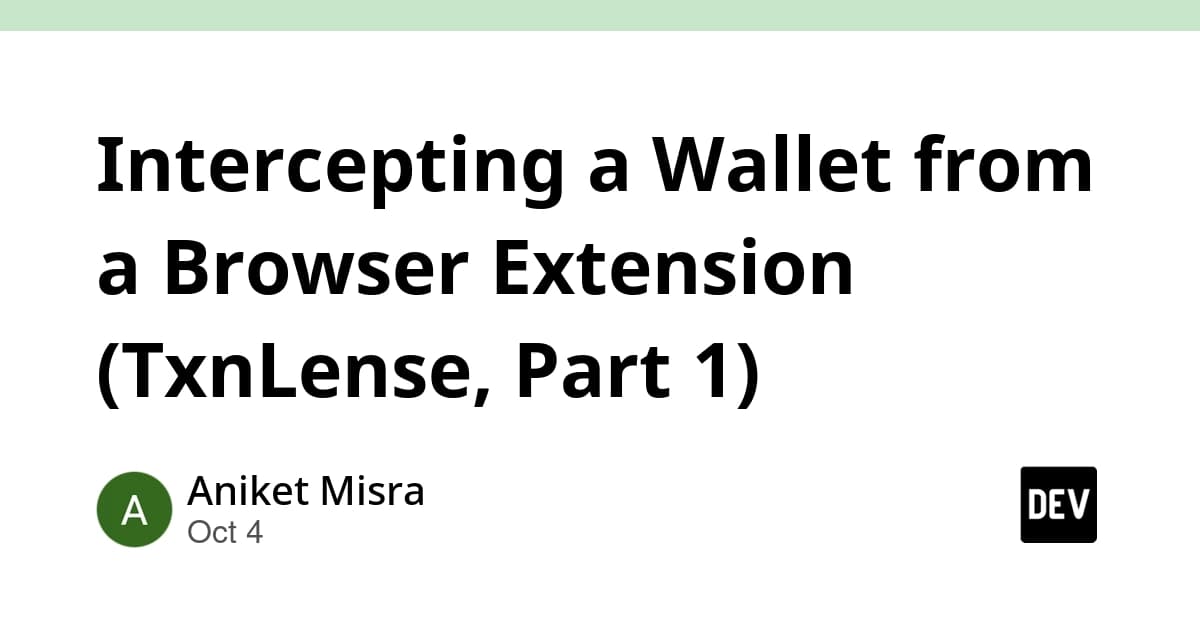 Intercepting a Wallet from a Browser Extension (TxnLense, Part 1)