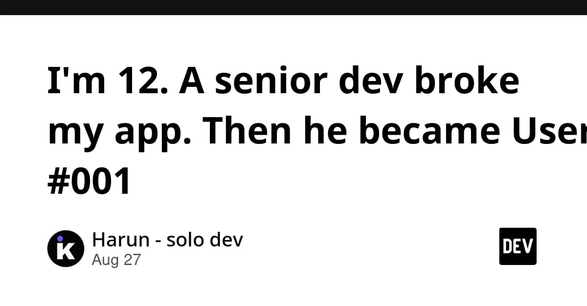 I'm 12. A senior dev broke my app. Then he became User #001
