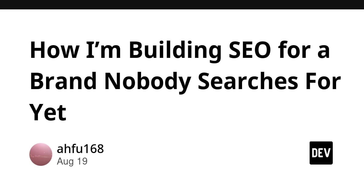 How I’m Building SEO for a Brand Nobody Searches For Yet