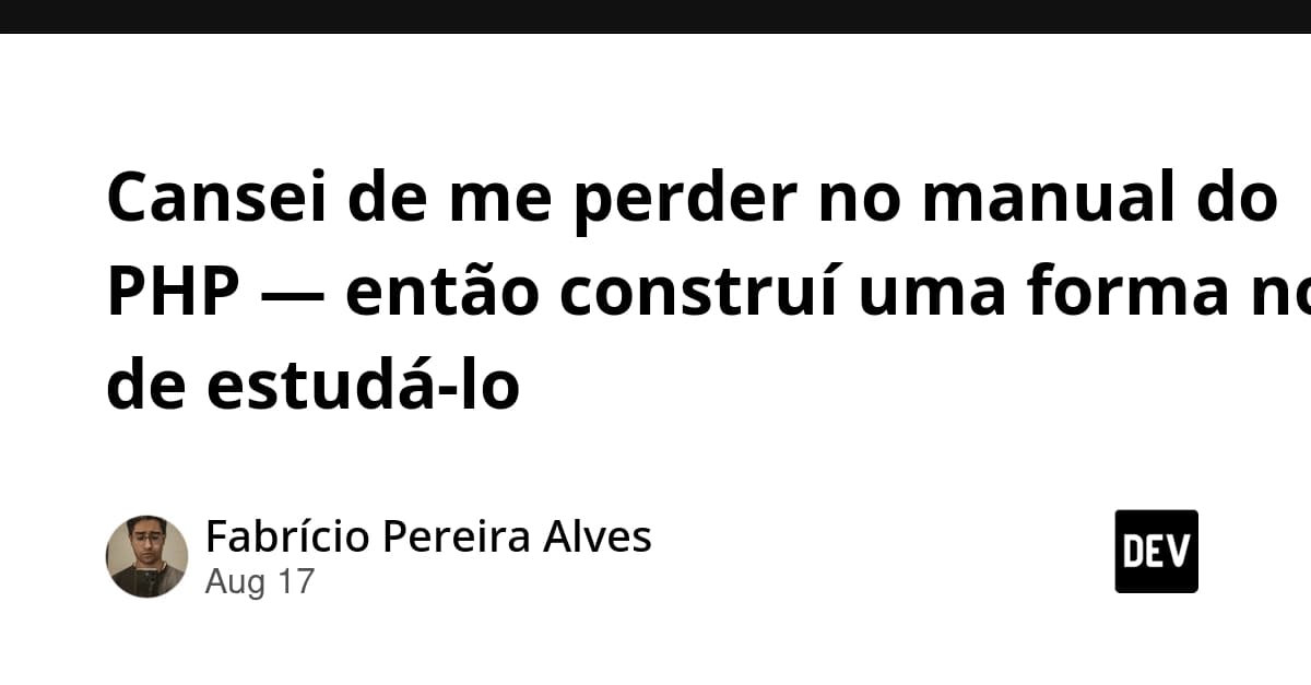 Cansei de me perder no manual do PHP — então construí uma forma nova de estudá-lo