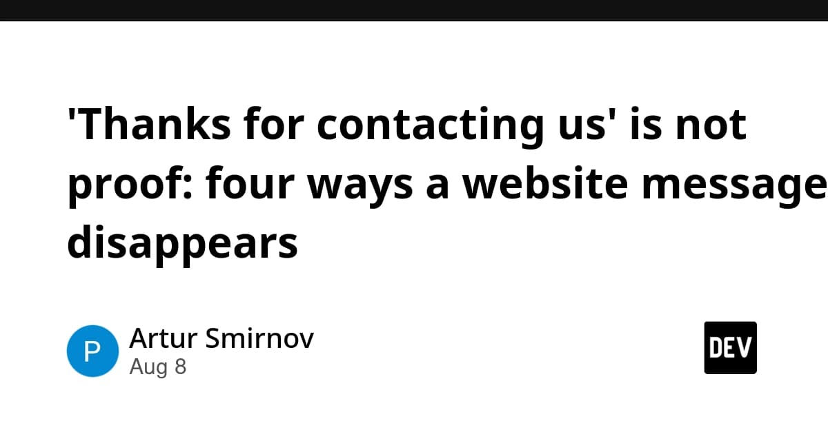 'Thanks for contacting us' is not proof: four ways a website message disappears