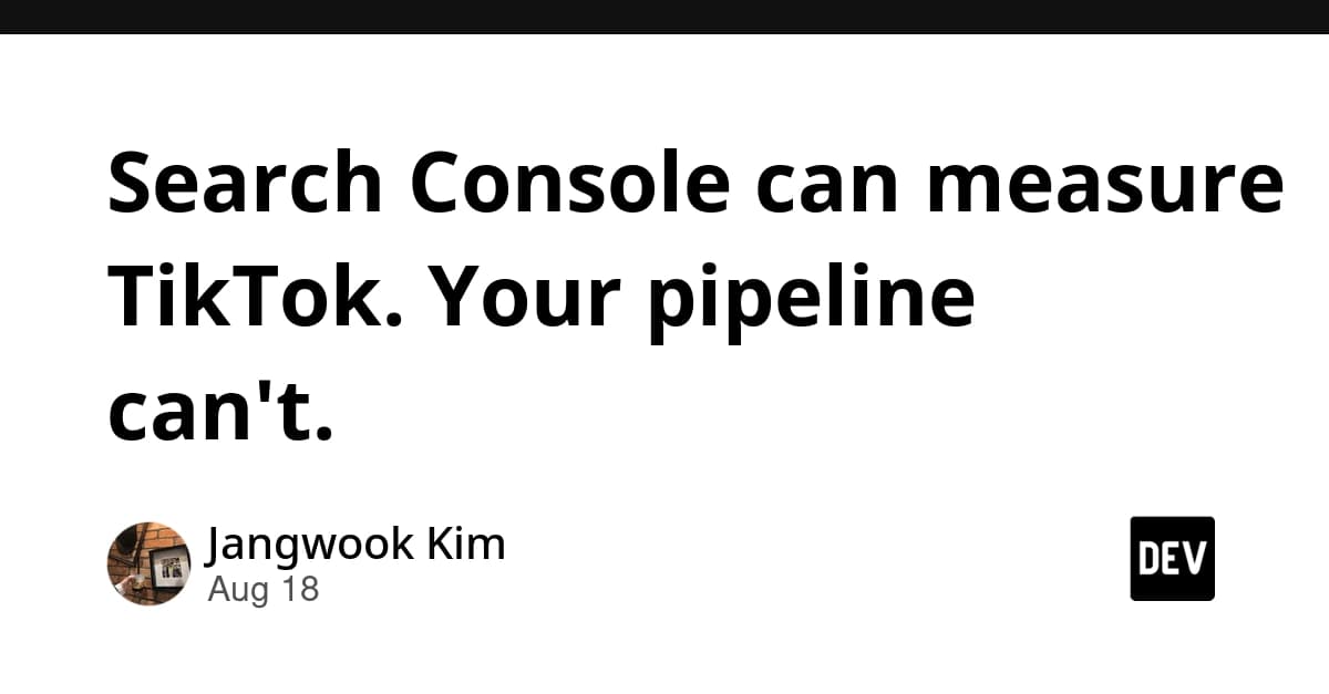 Search Console can measure TikTok. Your pipeline can't.