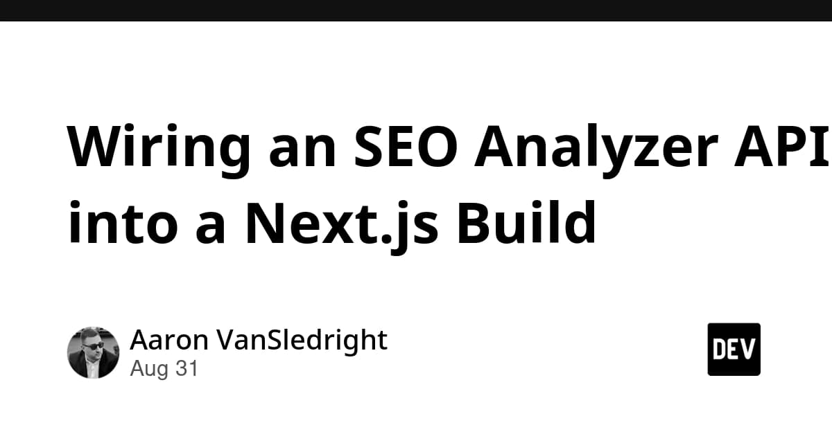 Wiring an SEO Analyzer API into a Next.js Build