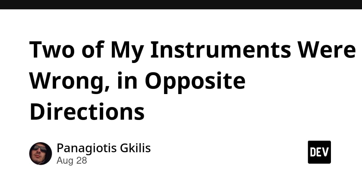 Two of My Instruments Were Wrong, in Opposite Directions